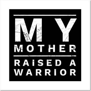 My Mother Raised A Warrior For Men and Women Posters and Art